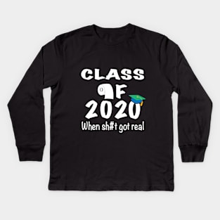 Class of 2020 When Sh#t Got Real Kids Long Sleeve T-Shirt